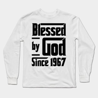 Blessed By God Since 1967 56th Birthday Long Sleeve T-Shirt